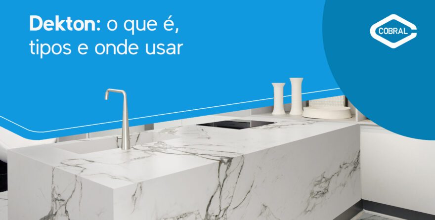 Dekton: o que é, tipos e onde usar