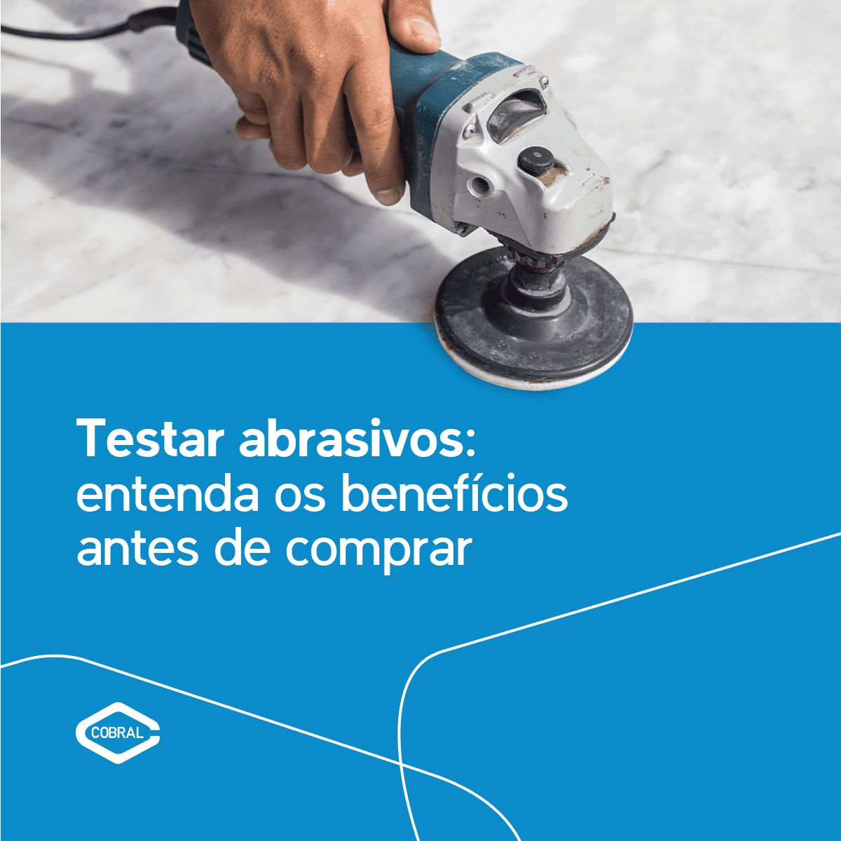 Testar os abrasivos é fundamental para a compra